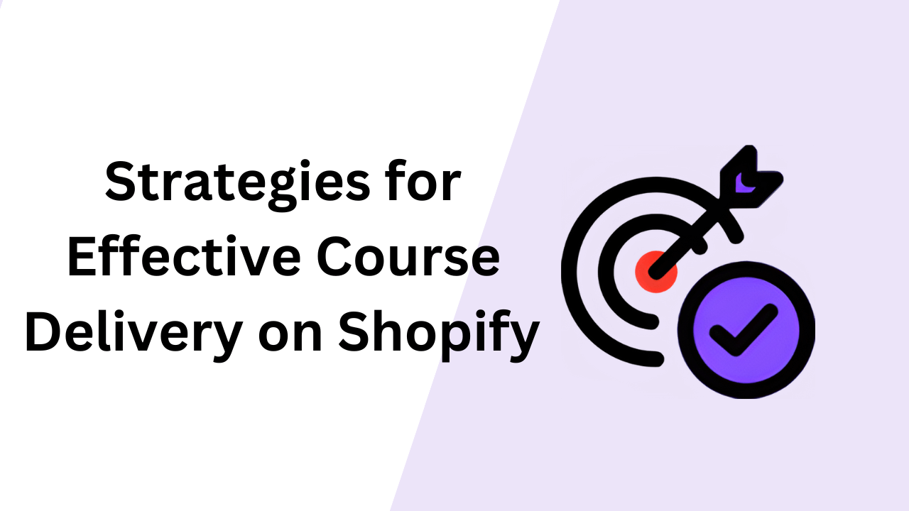 Strategies for Effective Course Delivery on Shopify  Image