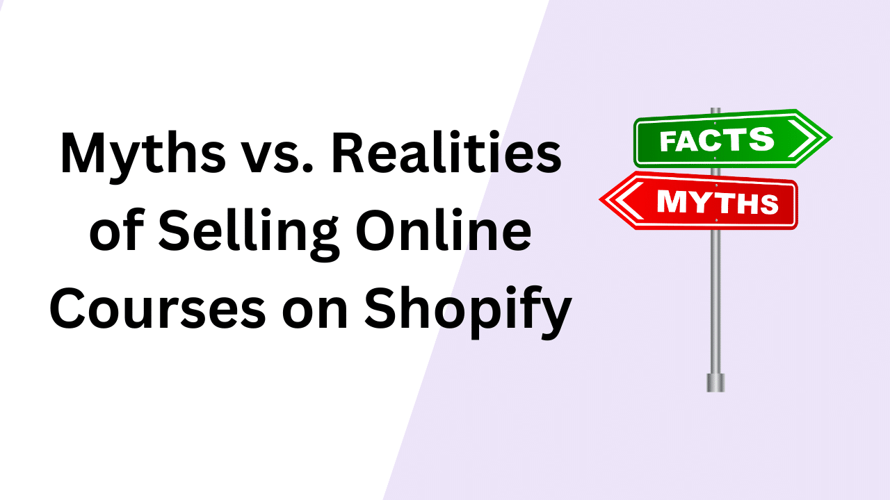 Myths vs. Realities of Selling Online Courses on Shopify Image