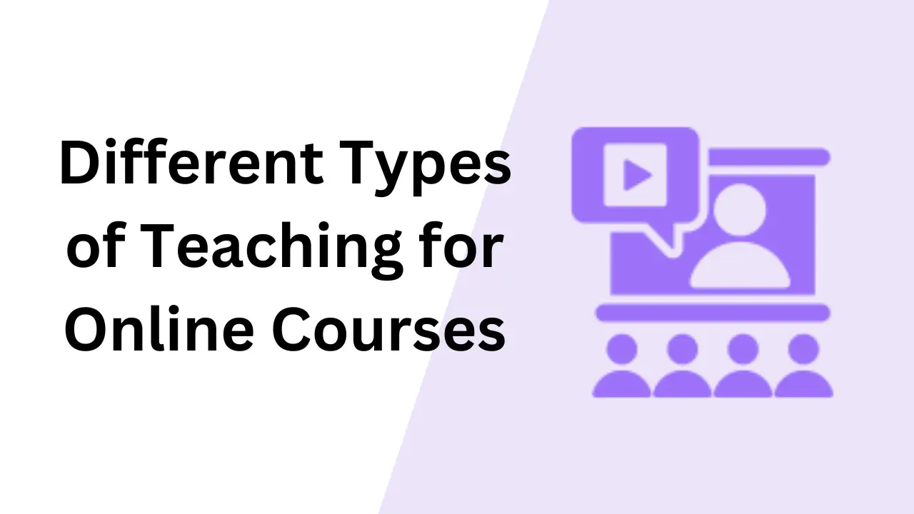Different Types of Teaching for Online Courses