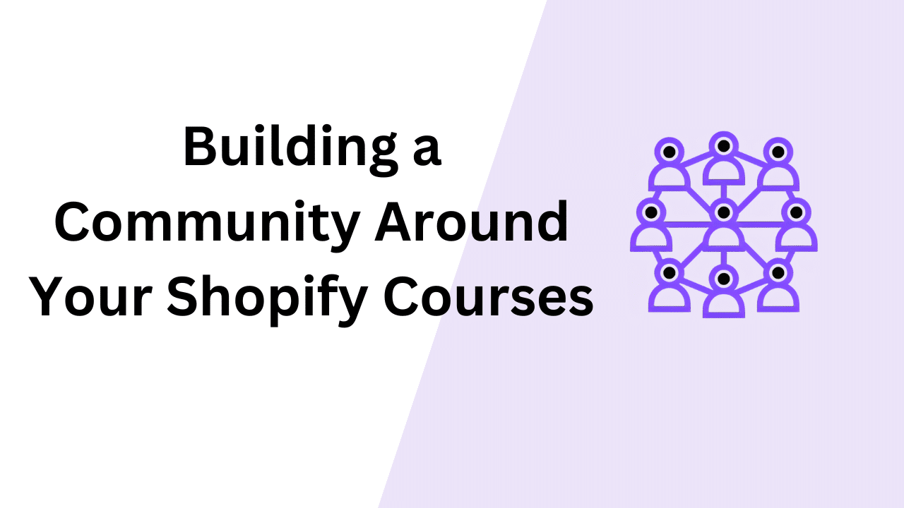 Building a Community Around Your Shopify Courses
