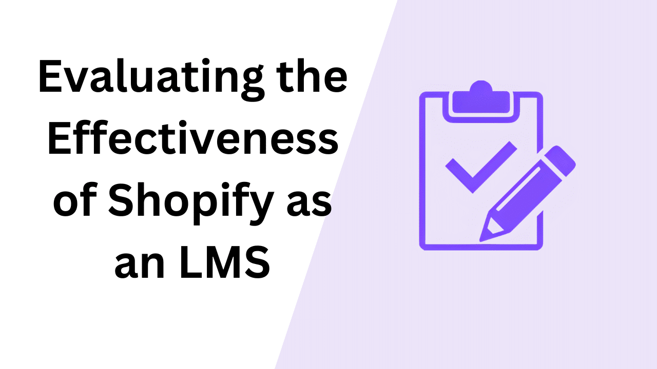 Evaluating the Effectiveness of Shopify as an LMS